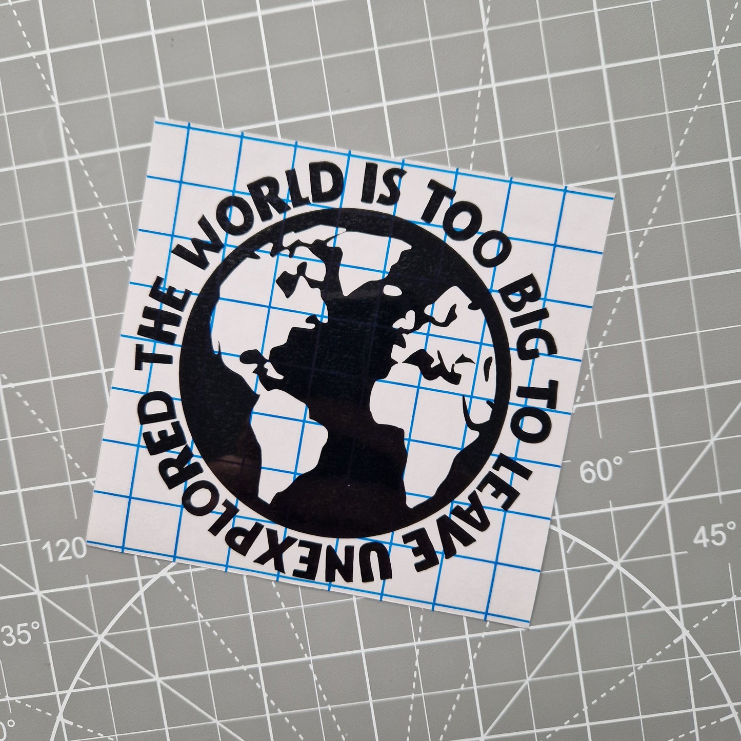 The World Is Too Big - Vinyl Decal